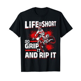 Dirtbike Motocross Live is short so grip it and rip it MX T-Shirt