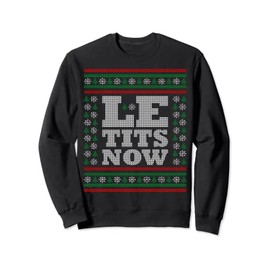 Le Tits Now Ugly Jumper Christmas Lass es Snow Christmas Sweatshirt