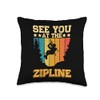See You At The Zipline - Throw Pillow