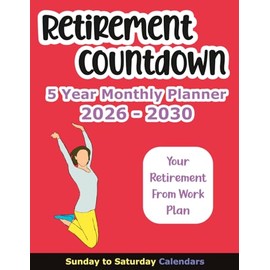 Retirement Countdown 5 Year Monthly Planner 2026-2030: Calendar to Transition from Work to Retirement for Women, 2 Pages Per Month, Sunday to Saturday