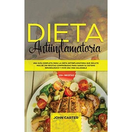 Guy Saloniki Dieta Antiinflamatoria: Una Gua Completa Para La Dieta Antiinflamatoria Que Incluye Ms De 250 Recetas Comprobadas Para Sanar Su Sistema Inmunolgico Y Vivir Una Vida Saludable (Spanish Edition)