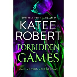 Forbidden Games: Two spicy billionaire and opposites attract dark romances from TikTok sensation Katee Robert in 2025!