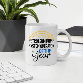 Awesome Gifts For Employee Appreciation Day. PETROLEUM PUMP SYSTEM OPERATOR Of The Year 11oz White Ceramic Mug