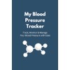Blood Pressure Tracker Logbook: Daily Blood Pressure and Heart Rate