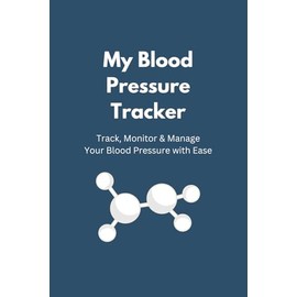 Blood Pressure Tracker Logbook: Daily Blood Pressure and Heart Rate Monitoring Journal | Medical Log Book for Hypertension Control, Pulse Tracking, Wellness & Health Management