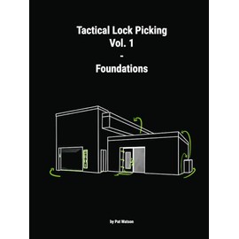 Tactical Lock Picking: Volume 1 Foundations