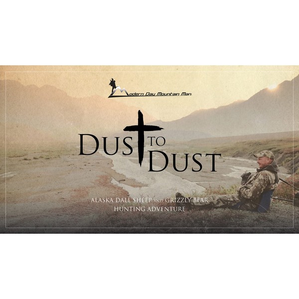 Dust to Dust, Alaska Dall Sheep and Grizzly Bear Hunting