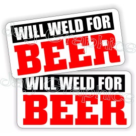 Unbranded/Generic (2) WILL WELD FOR BEER Funny Hard Hat Stickers Welding Helmet Decals Welder Rod