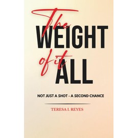 The Weight of It All: Not Just a Shot - A Second Chance
