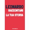 Leonardo, raccontami la tua storia