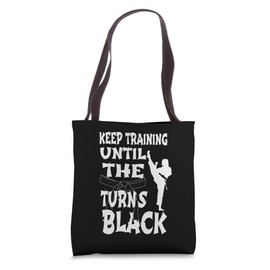 Keep Training Until The Belt Turns Black Karate Sports Lover Tote Bag