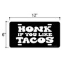 Honey Dew Gifts, Honk If You Like Tacos, 12 inch