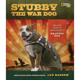 Stubby the War Dog: The True Story of World War I's Bravest Dog