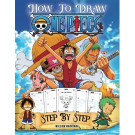 One Piece How to Draw: Simple and Easy Step by Step for Beginners. Perfect Gift for the Fans ( Unofficial ONE PIECE Drawing Book)
