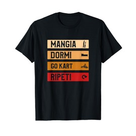 Mangia Dormi Go Kart Ripeti Regalo Per Amante Del Go-kart Maglietta