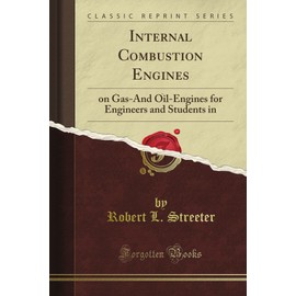 Internal Combustion Engines: Theory and Design; A Text Book on Gas-And Oil-Engines for Engineers and Students in Engineering (Classic Reprint)