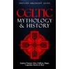 Celtic Mythology & History: Explore Timeless Tales, Folklore, Religion, Magic,
