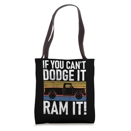 If you cant Dodge it Ram it Pickup Truck Tote Bag