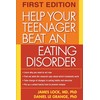 Help Your Teenager Beat an Eating Disorder, First Edition