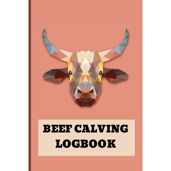Beef Calving LogBook: Farm Management Record Book, Track your Calves,