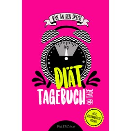 Diät-Tagebuch RAN AN DEN SPECK - Die 99 Tage Challenge: Abnehmtagebuch zum Ausfüllen