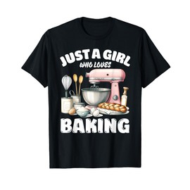 Just A Girl Who Loves Baking, Baking Lover T-Shirt