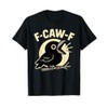 F Caw F Crow Funny F-Caw-F Humor Inappropriate Men Women