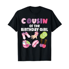 Cousin Of The Birthday Girl Spa Themed Girls Party Matching T-Shirt