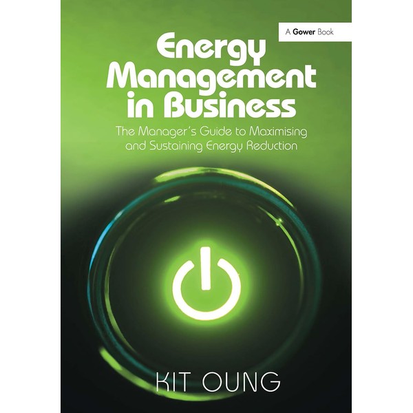 Energy Management in Business: The Manager's Guide to Maximising and