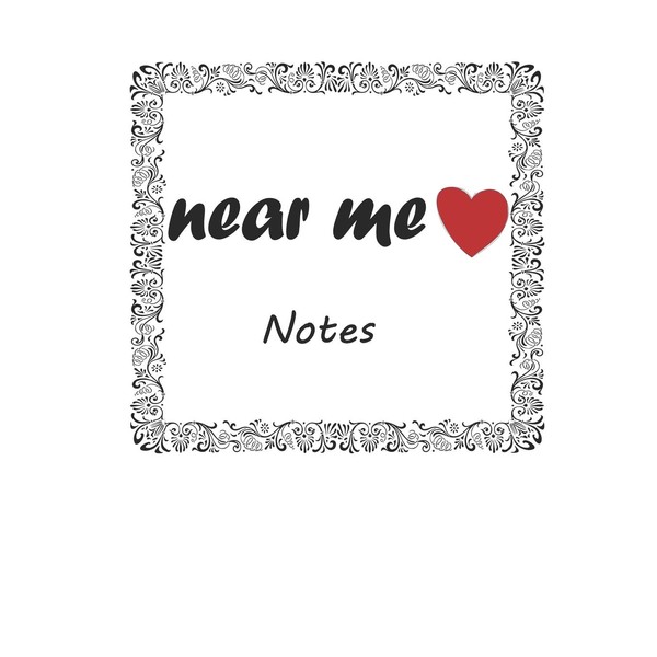 Near Me Notebook: Large (8.5 x 11 inches) - 120