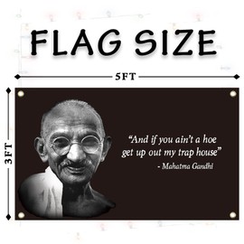 3x5 Feet Gandhi Quote Flag And If you Ain't A Hoe,Get Up Out of My Trap House Flag Banner Funny Poster UV Resistance Man Cave Wall Flag with Brass Grommets for College Dorm Room Decor,Outdoor,Parties