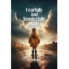Fearfully And Wonderfully Made