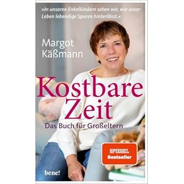Kostbare Zeit – Das Buch für Großeltern: »In unseren Enkelkindern sehen wir, wie unser Leben lebendige Spuren hinterlässt.«