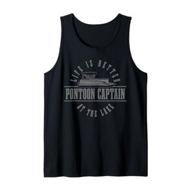 Mens Pontoon Captain Life Is Better At The Lake Pontooning Boat Tank Top