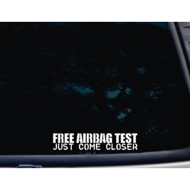 Free AIRBAG Test Just Come Closer - 7 1/2" x 1 1/2" die Cut Vinyl Decal for Windows, Cars, Trucks, Tool Boxes, laptops, MacBook - virtually Any Hard, Smooth Surface