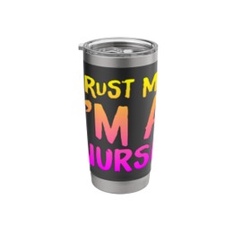 Trust Me I'm A Nurse Stainless Steel Insulated Tumbler