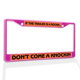 Fastasticdeals Metal Insert License Plate Frame If The Trailer is A Rocking Don't Come Knocking Weatherproof Car Accessories Hot Pink 2 Holes Solid Insert
