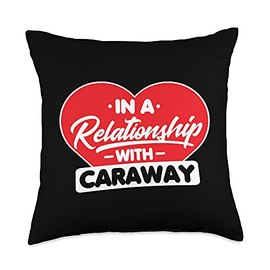 Caraway Lovers Gifts Apparel In a Relationship Funny Caraway Lover Throw Pillow, 18x18, Multicolor