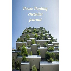 House Hunting Checklist journal: notebook for the purchase of your new house, apartment | new owner | real estate agent | just married | gift | 6 x 9 inches
