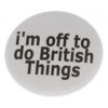 A&T Designs I'm off to do British Things 2.25" Keychain