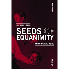 Seeds of Equanimity: Knowing and Being (Philosophy)
