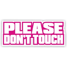Please Don't Touch Hot Pink White Full Color Decal Sticker Car Turbo Diesel Truck Crew Cab 6.6 5.0 Boost JDM