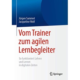 Vom Trainer zum agilen Lernbegleiter: So funktioniert Lehren und Lernen in digitalen Zeiten
