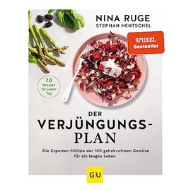 Der Verjüngungs-Plan: Mit 70 Rezepten aus den 25 besten Anti-Aging-Superfoods (GU Verjüngung mit Nina Ruge)