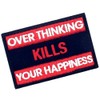Overthought Kills Your Happiness Embroidered Velcro Patch