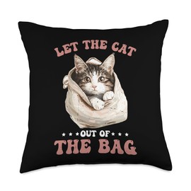Let The Cat Out Of The Bag Idiom Expression Sarcasm Throw Pillow