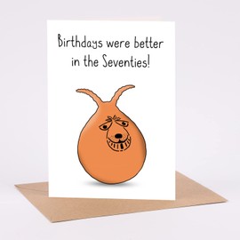 Retro Birthday Card - 'Birthdays were better in the Seventies' - Space Hopper - 70s Toys - Nostalgia for the 1970's - Ideal 60th Birthday - for him for her
