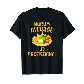 Cinco De Mayo Nacho Average Hr Professional Mexican Fiesta T-Shirt