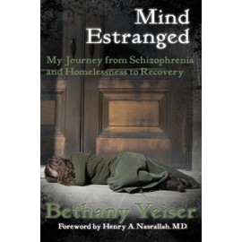Mind Estranged: My Journey from Schizophrenia and Homelessness to Recovery