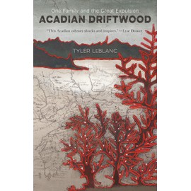 Acadian Driftwood: One Family and the Great Expulsion